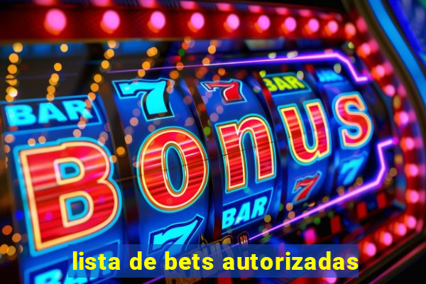 lista de bets autorizadas